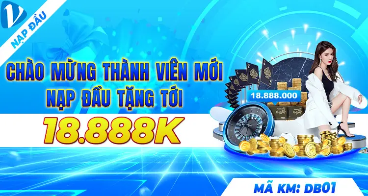 Chào mừng thành viên mới nap đầu tặng 18.888