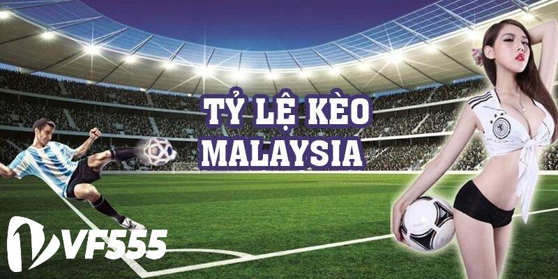 Tổng quan tỷ lệ kèo Malaysia.