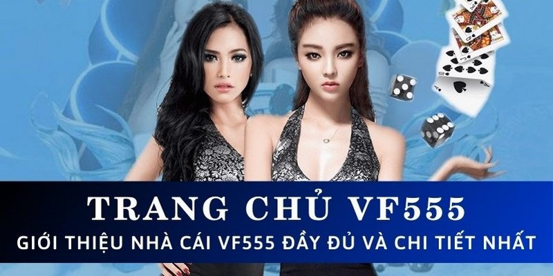 Vài nét về trang giải trí trực tuyến VF555 uy tín không?