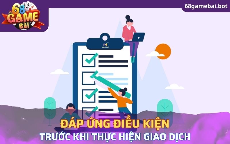 Đáp ứng điều kiện trước khi thực hiện giao dịch