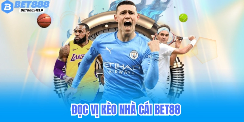 Kèo Bet88 - Nhà Cái Uy Tín Bóng Đá Cập Nhập Kèo Mới Hôm Nay 2 Đọc vị kèo bet88 chuẩn xác