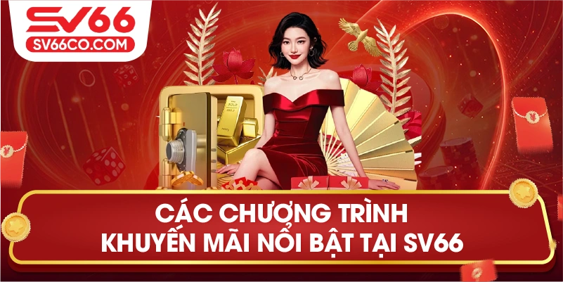 Khuyến mãi SV66 – Ưu đãi lớn, thưởng dày, vui không giới hạn! 1 Các chương trình khuyến mãi nổi bật tại SV66