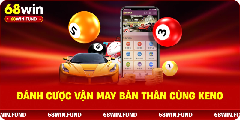 Xổ Số 68WIN – Hướng Dẫn Chơi Chi Tiết Trên Nền Tảng Uy Tín 1 Đánh cược vận may bản thân cùng keno