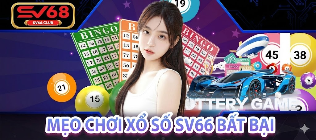 Xổ Số SV66 | Cơ Hội Thắng Lớn Thay Đổi Vận Mệnh 2 Mẹo chơi xổ số SV66 hiệu quả