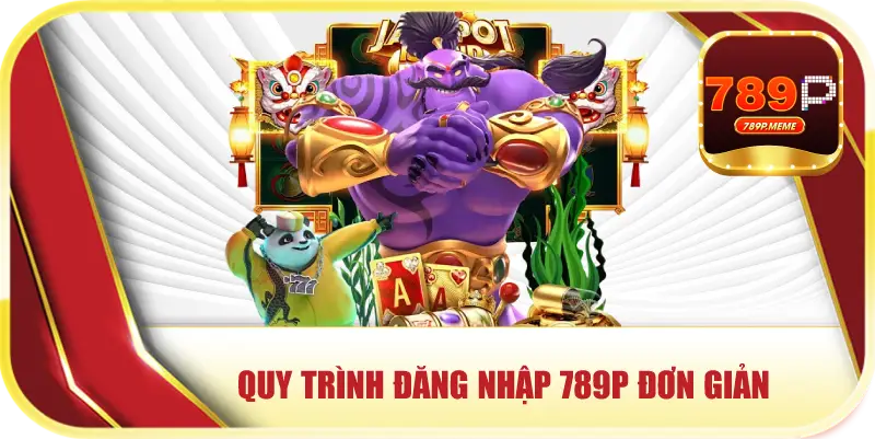 Đăng Nhập 789P Nhanh Chóng Và An Toàn Trong 3 Phút 1 Quy trình đăng nhập 789P đơn giản