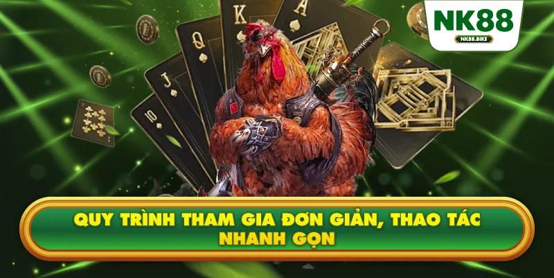 Đá Gà Thomo NK88 – Sân Chơi Kịch Tính Và Nghệ Thuật Soi Kèo Hiệu Quả 2 Quy trình tham gia đơn giản, thao tác nhanh gọn