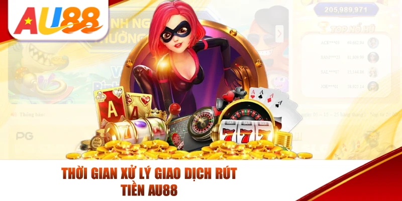 Rút Tiền AU88: Cách Thực Hiện Nhanh Chóng Và An Toàn 3 Thời Gian Xử Lý Giao Dịch Rút Tiền AU88