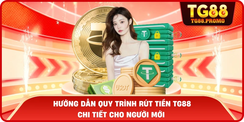 Rút tiền TG88 - Hướng Dẫn Giao Dịch Nhanh Chóng Nhất 2 Hướng dẫn quy trình Rút tiền TG88 chi tiết cho người mới